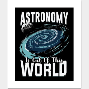 Astronomy Is Out Of This World Astronomer Gift Posters and Art